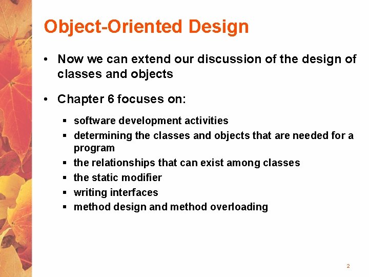 Object-Oriented Design • Now we can extend our discussion of the design of classes