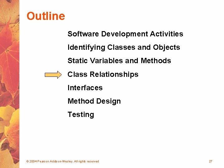 Outline Software Development Activities Identifying Classes and Objects Static Variables and Methods Class Relationships