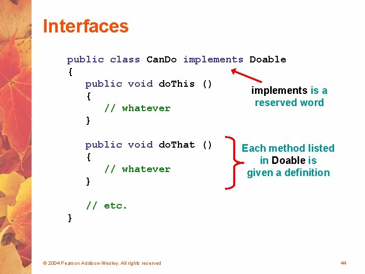 Interfaces public class Can. Do implements Doable { public void do. This () implements