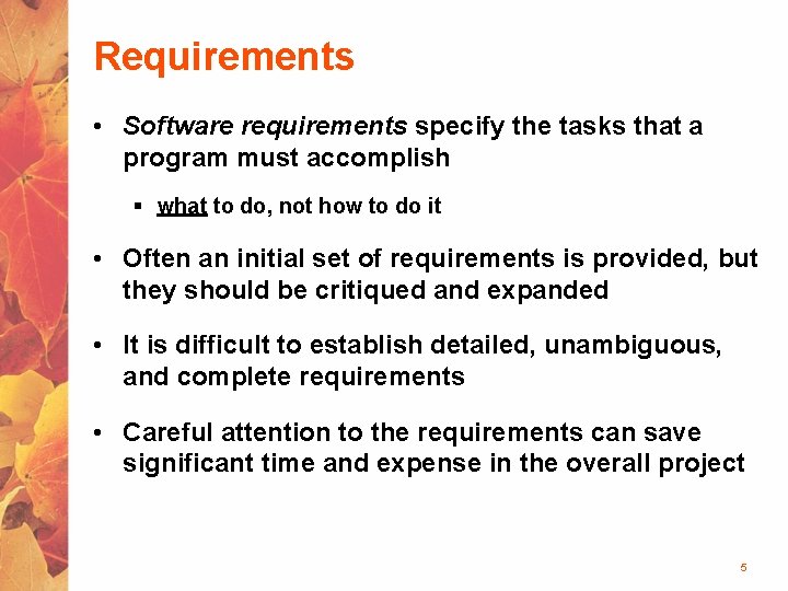 Requirements • Software requirements specify the tasks that a program must accomplish § what