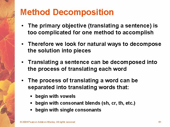 Method Decomposition • The primary objective (translating a sentence) is too complicated for one