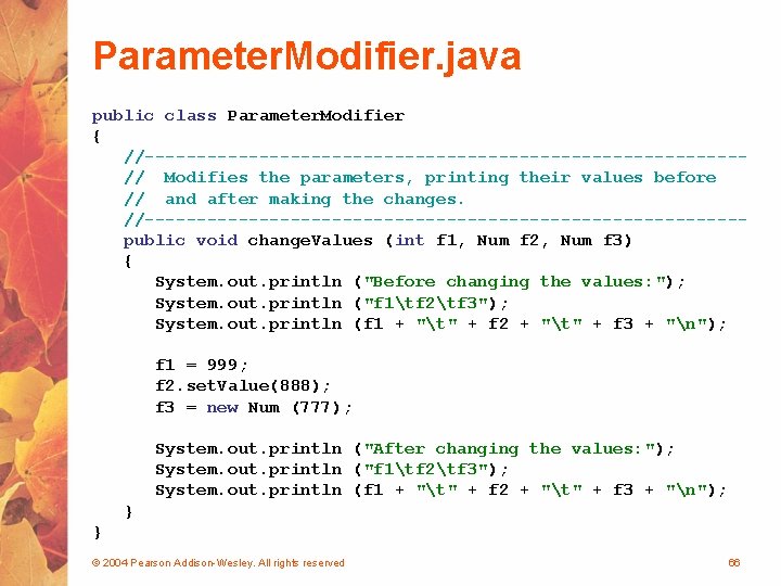 Parameter. Modifier. java public class Parameter. Modifier { //-----------------------------// Modifies the parameters, printing their