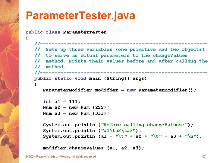 Parameter. Tester. java public class Parameter. Tester { //-----------------------------// Sets up three variables (one