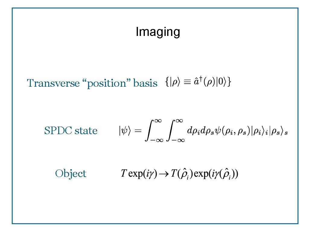 Imaging Transverse “position” basis SPDC state Object 