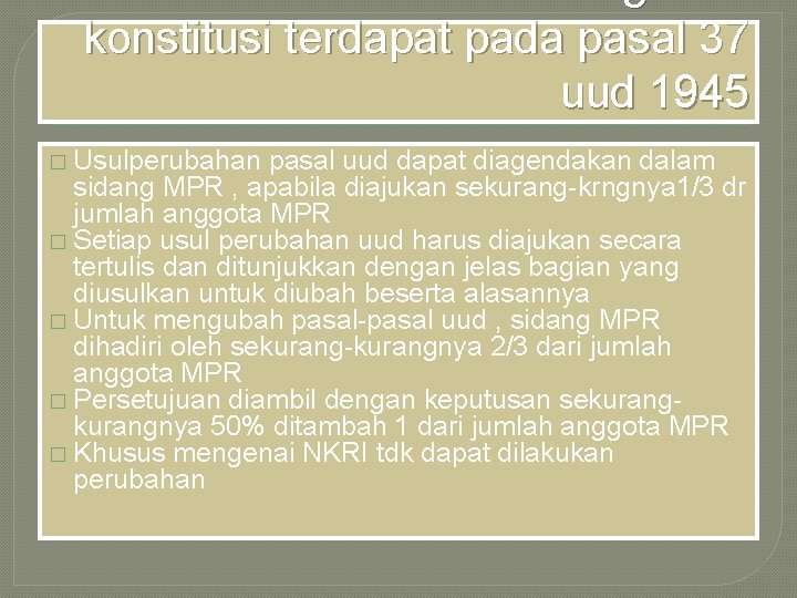 Prosedur untuk megubah konstitusi terdapat pada pasal 37 uud 1945 � Usulperubahan pasal uud