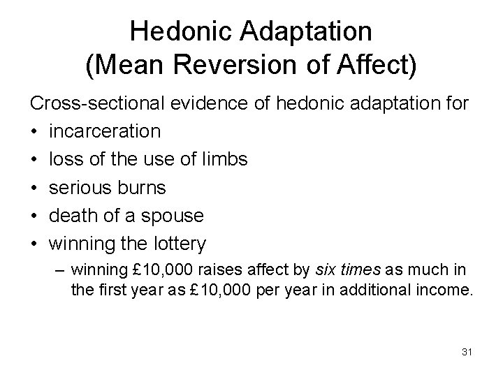 Hedonic Adaptation (Mean Reversion of Affect) Cross-sectional evidence of hedonic adaptation for • incarceration