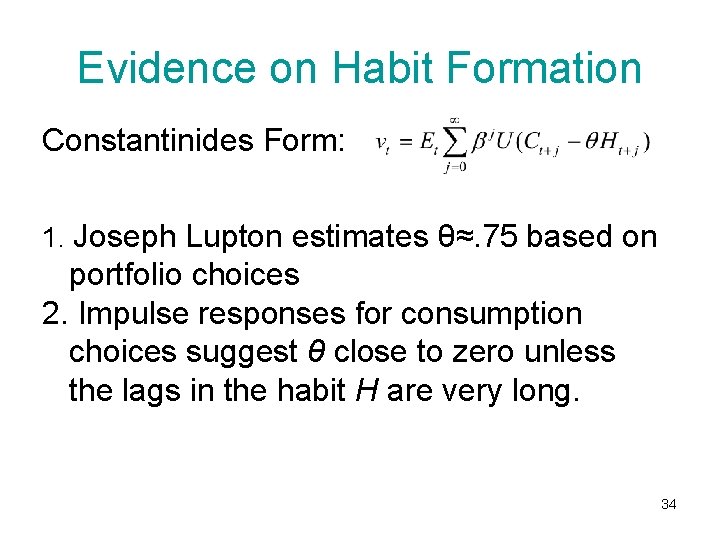 Evidence on Habit Formation Constantinides Form: 1. Joseph Lupton estimates θ≈. 75 based on