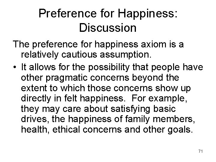 Preference for Happiness: Discussion The preference for happiness axiom is a relatively cautious assumption.