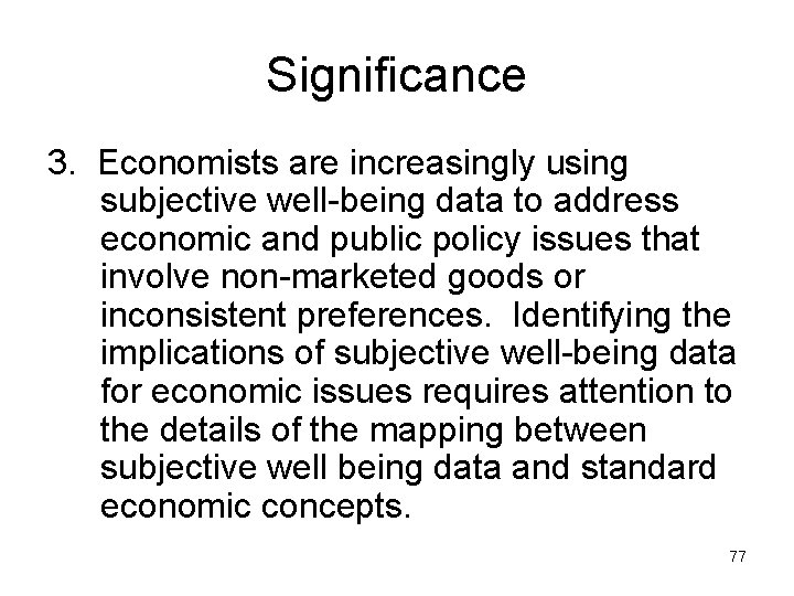 Significance 3. Economists are increasingly using subjective well-being data to address economic and public