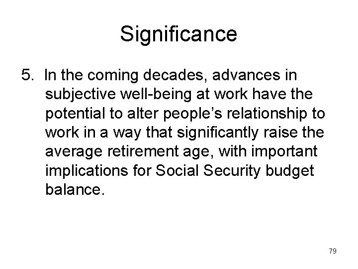 Significance 5. In the coming decades, advances in subjective well-being at work have the