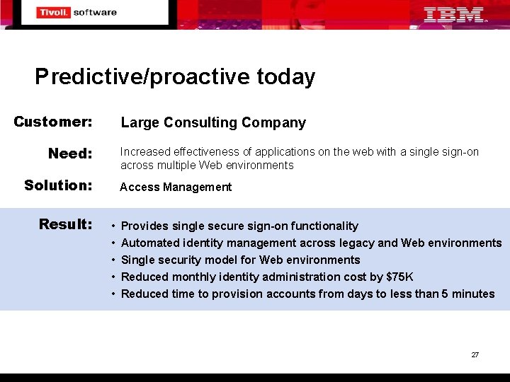 Predictive/proactive today Customer: Large Consulting Company Need: Increased effectiveness of applications on the web