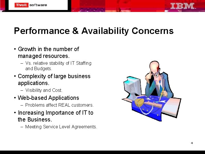 Performance & Availability Concerns • Growth in the number of managed resources. – Vs.