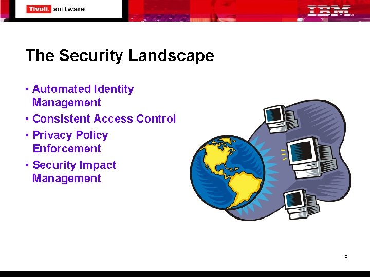 The Security Landscape • Automated Identity Management • Consistent Access Control • Privacy Policy