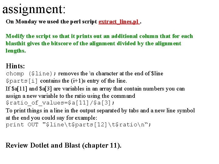 assignment: On Monday we used the perl script extract_lines. pl. Modify the script so