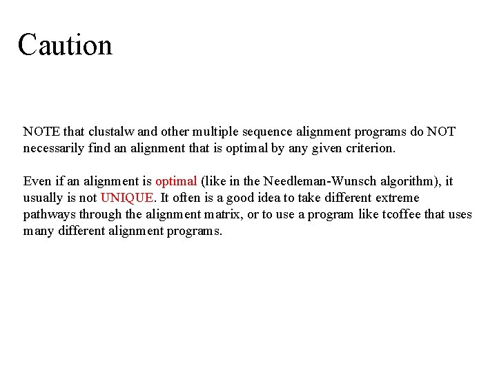 Caution NOTE that clustalw and other multiple sequence alignment programs do NOT necessarily find