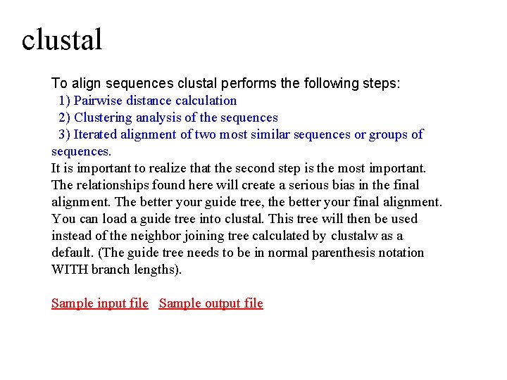 clustal To align sequences clustal performs the following steps: 1) Pairwise distance calculation 2)