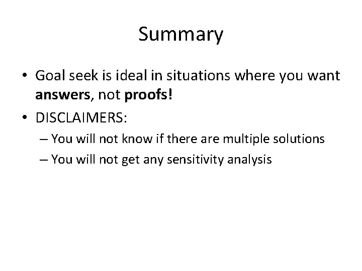 Summary • Goal seek is ideal in situations where you want answers, not proofs!
