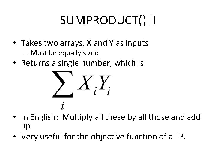 SUMPRODUCT() II • Takes two arrays, X and Y as inputs – Must be