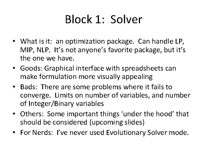 Block 1: Solver • What is it: an optimization package. Can handle LP, MIP,