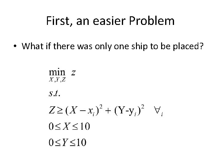First, an easier Problem • What if there was only one ship to be