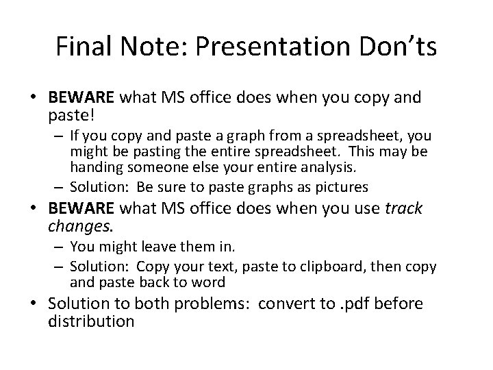Final Note: Presentation Don’ts • BEWARE what MS office does when you copy and