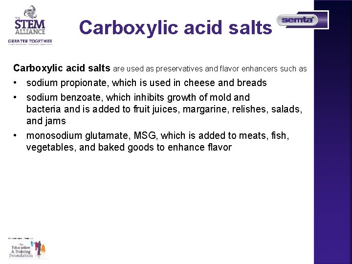 Carboxylic acid salts are used as preservatives and flavor enhancers such as • sodium