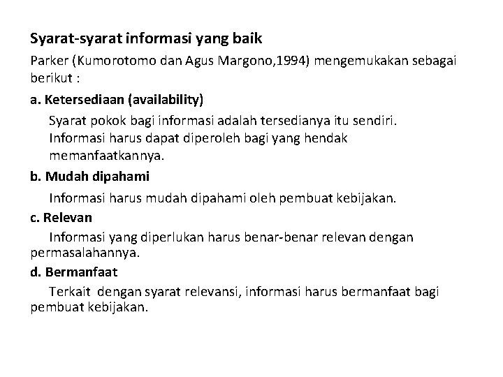 Syarat-syarat informasi yang baik Parker (Kumorotomo dan Agus Margono, 1994) mengemukakan sebagai berikut :