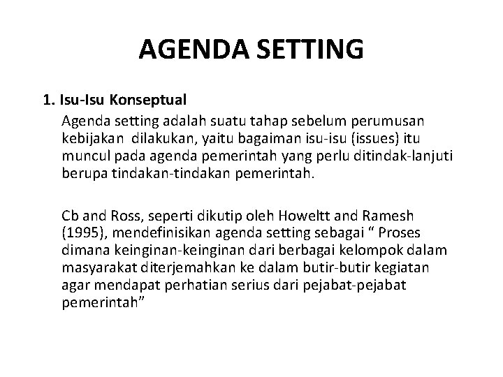 AGENDA SETTING 1. Isu-Isu Konseptual Agenda setting adalah suatu tahap sebelum perumusan kebijakan dilakukan,