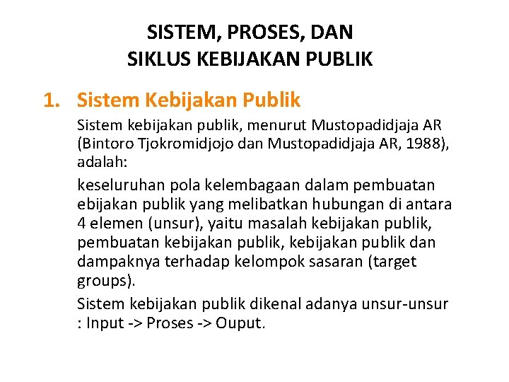 SISTEM, PROSES, DAN SIKLUS KEBIJAKAN PUBLIK 1. Sistem Kebijakan Publik Sistem kebijakan publik, menurut