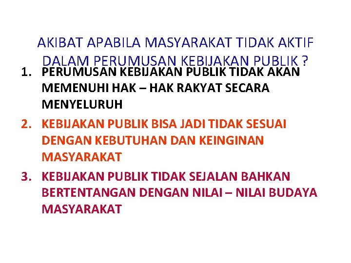 AKIBAT APABILA MASYARAKAT TIDAK AKTIF DALAM PERUMUSAN KEBIJAKAN PUBLIK ? 1. PERUMUSAN KEBIJAKAN PUBLIK