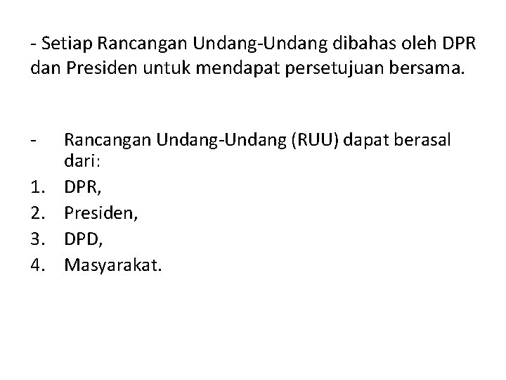  Setiap Rancangan Undang dibahas oleh DPR dan Presiden untuk mendapat persetujuan bersama. 1.