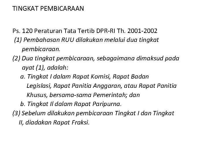 TINGKAT PEMBICARAAN Ps. 120 Peraturan Tata Tertib DPR RI Th. 2001 2002 (1) Pembahasan TINGKAT PEMBICARAAN Ps. 120 Peraturan Tata Tertib DPR RI Th. 2001 2002 (1) Pembahasan