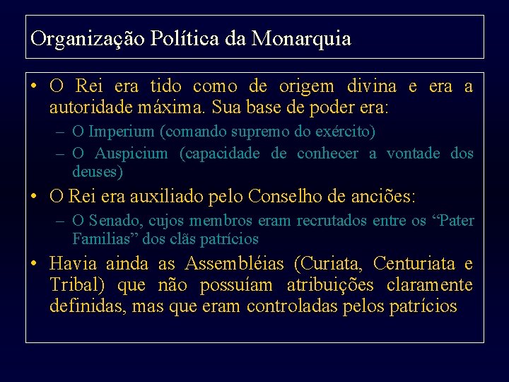 Organização Política da Monarquia • O Rei era tido como de origem divina e