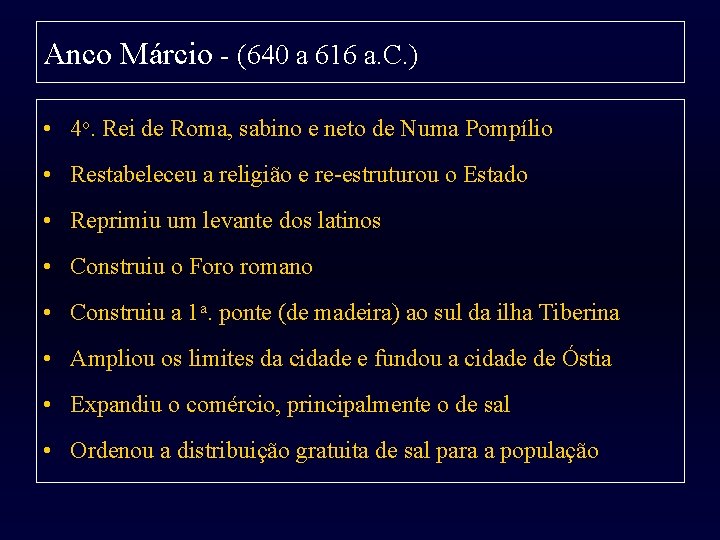 Anco Márcio - (640 a 616 a. C. ) • 4 o. Rei de