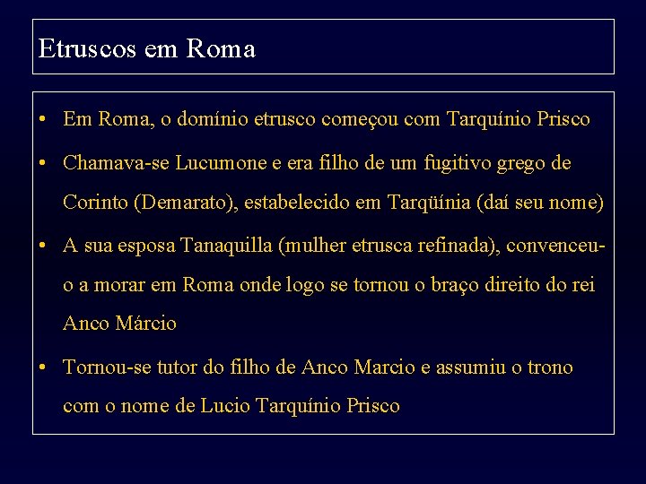 Etruscos em Roma • Em Roma, o domínio etrusco começou com Tarquínio Prisco •