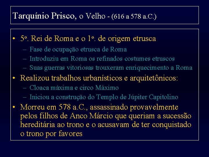 Tarquínio Prisco, o Velho - (616 a 578 a. C. ) • 5 o.