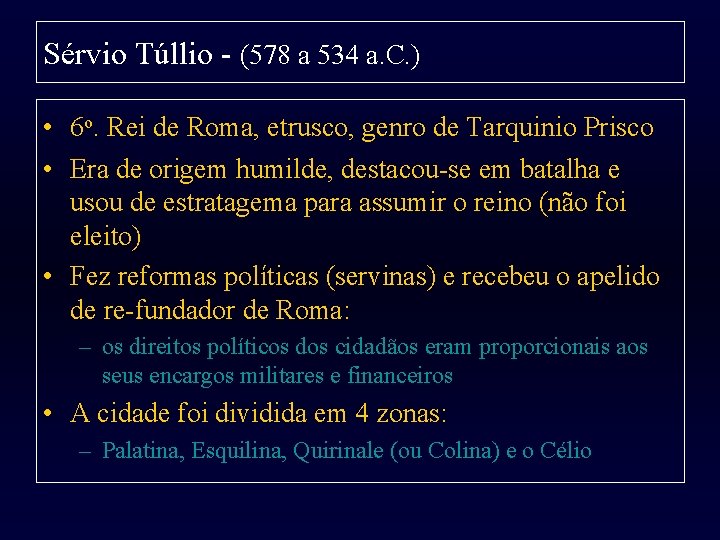 Sérvio Túllio - (578 a 534 a. C. ) • 6 o. Rei de