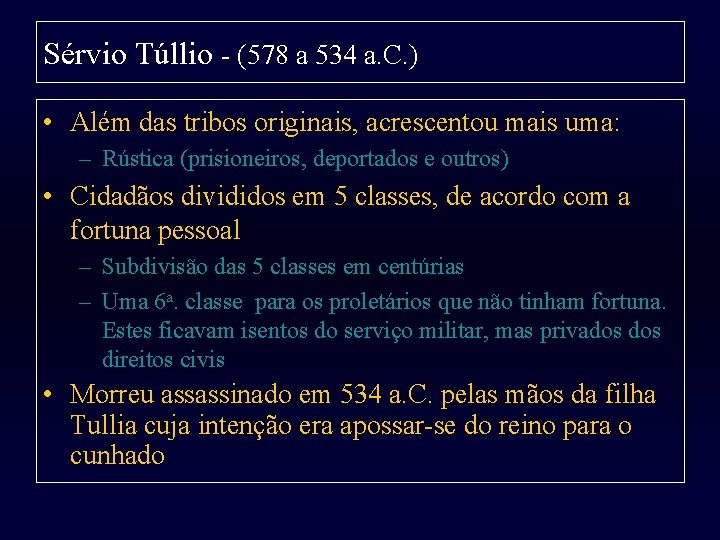 Sérvio Túllio - (578 a 534 a. C. ) • Além das tribos originais,