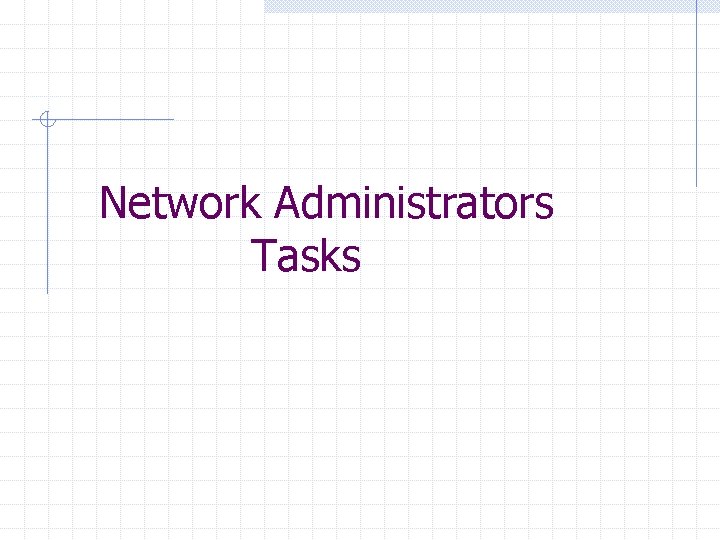 Network Administrators Tasks 