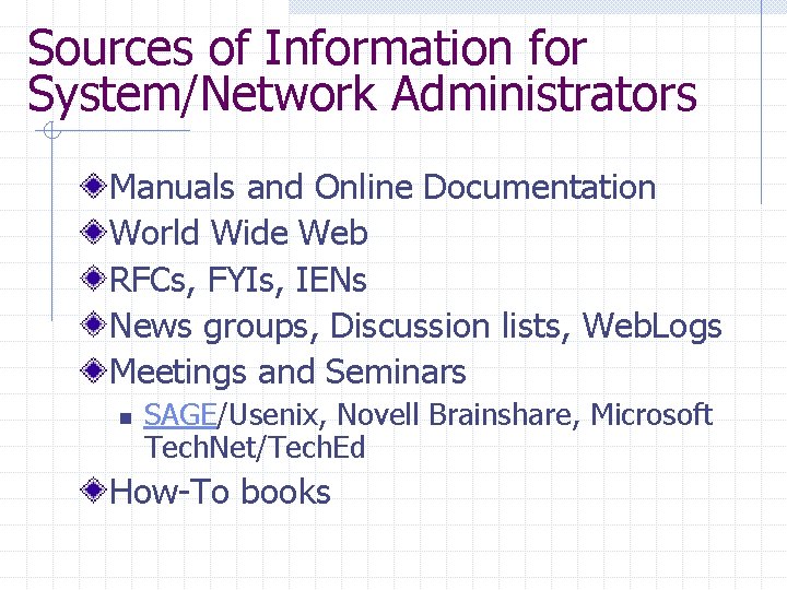 Sources of Information for System/Network Administrators Manuals and Online Documentation World Wide Web RFCs,