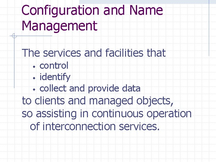 Configuration and Name Management The services and facilities that • • • control identify
