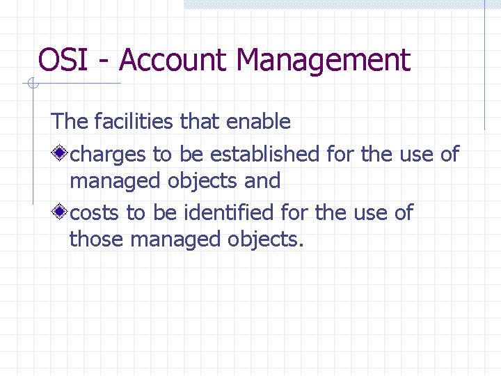 OSI - Account Management The facilities that enable charges to be established for the