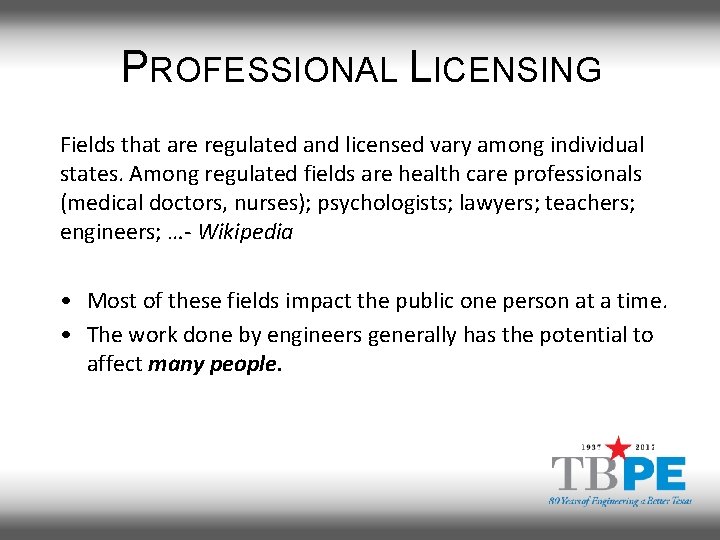 PROFESSIONAL LICENSING Fields that are regulated and licensed vary among individual states. Among regulated