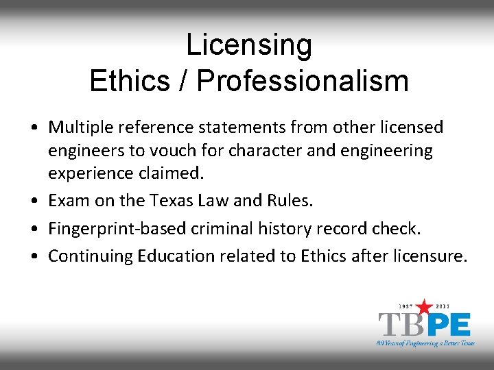 Licensing Ethics / Professionalism • Multiple reference statements from other licensed engineers to vouch