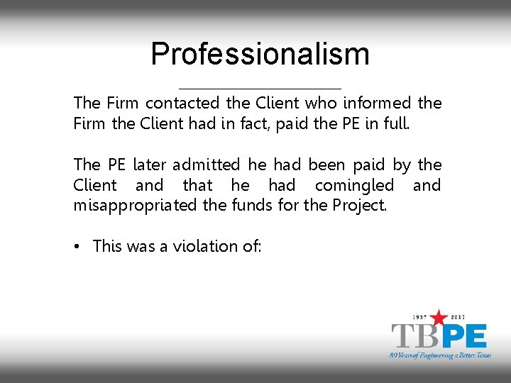 Professionalism The Firm contacted the Client who informed the Firm the Client had in