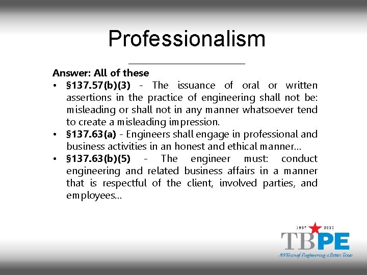Professionalism Answer: All of these • § 137. 57(b)(3) - The issuance of oral