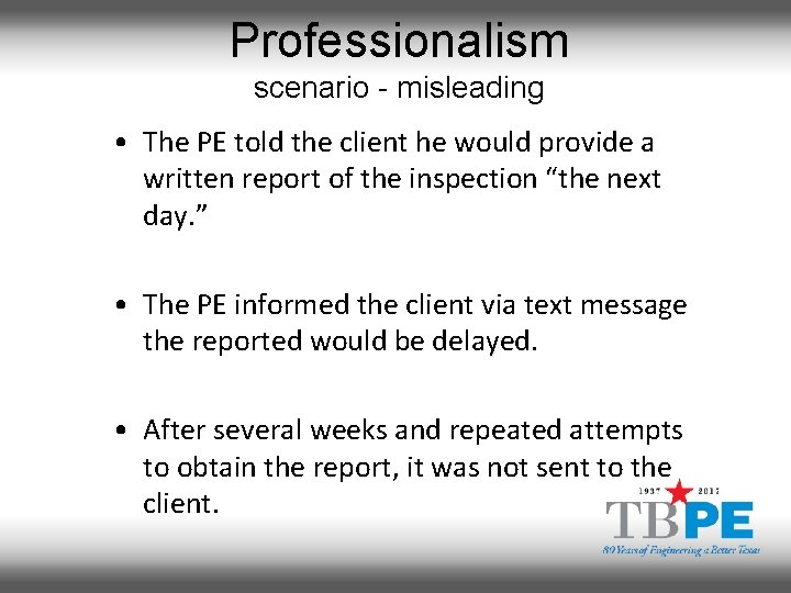 Professionalism scenario - misleading • The PE told the client he would provide a
