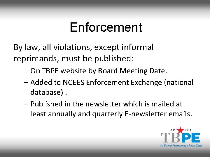 Enforcement By law, all violations, except informal reprimands, must be published: – On TBPE