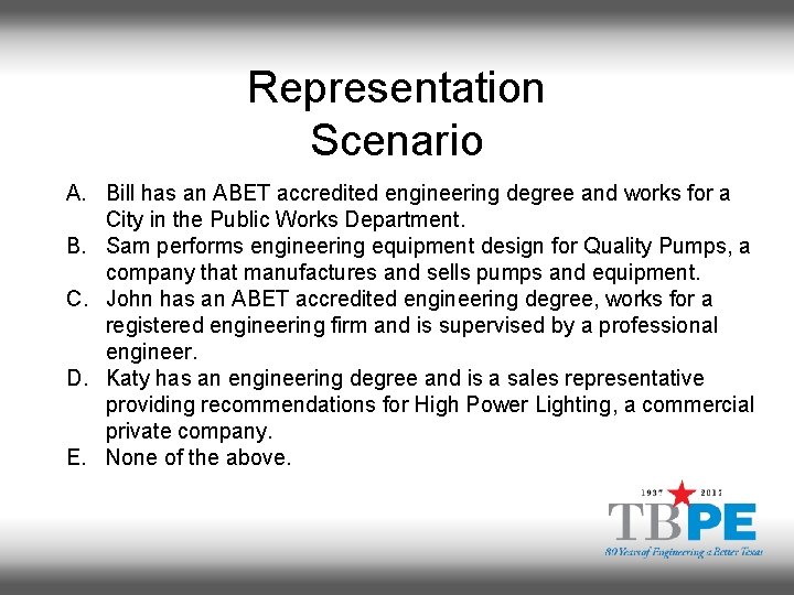 Representation Scenario A. Bill has an ABET accredited engineering degree and works for a