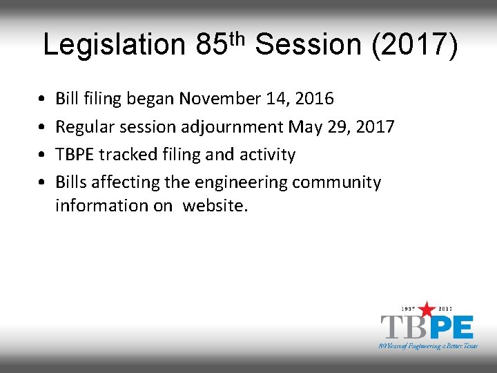Legislation 85 th Session (2017) • • Bill filing began November 14, 2016 Regular